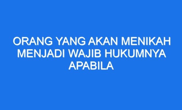 Apa yang menjadi dasar hukum wajib dalam menikah?